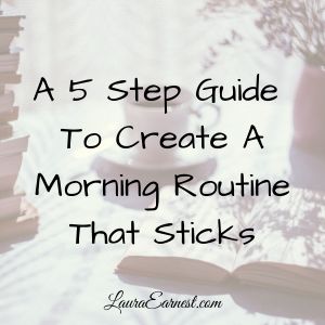 A 5 Step Guide to Create A Morning Routine That Sticks