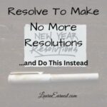 Resolve To Make No More Resolutions…and Do This Instead