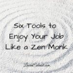 Six Tools to Enjoy Your Job Like a Zen Monk