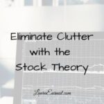 Eliminate Clutter with the Stock Theory