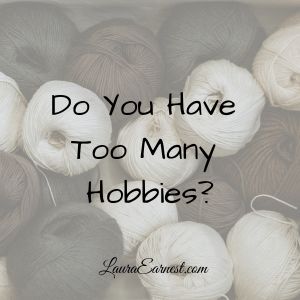 Do You Have Too Many Hobbies?