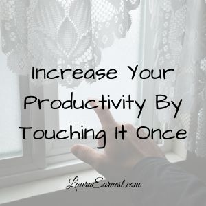 Increase Your Productivity By Touching It Once